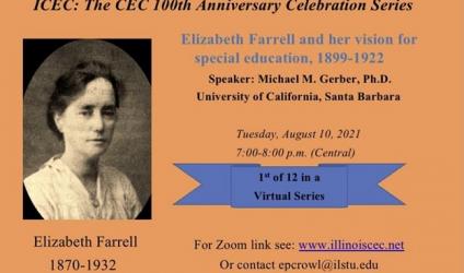 Photo of CEC founder Elizabeth Farrell followed by the name of the series, "ICEC: THE CEC 100th ANNIVERSARY CELEBRATION SERIES" and information about the first event on Tues., August 10, 2021