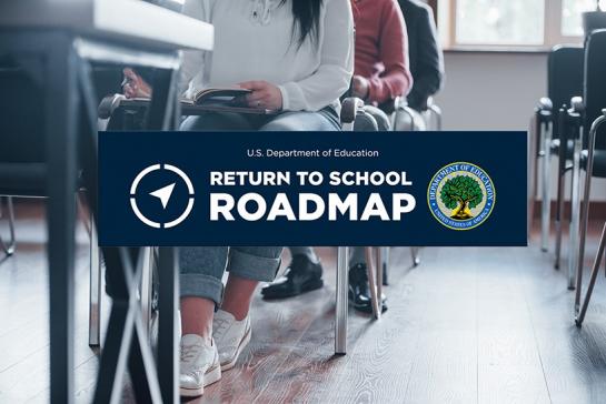 image of students sitting in desks with the U.S. Department of Education logo and "Return to School Roadmap" layered on top of it